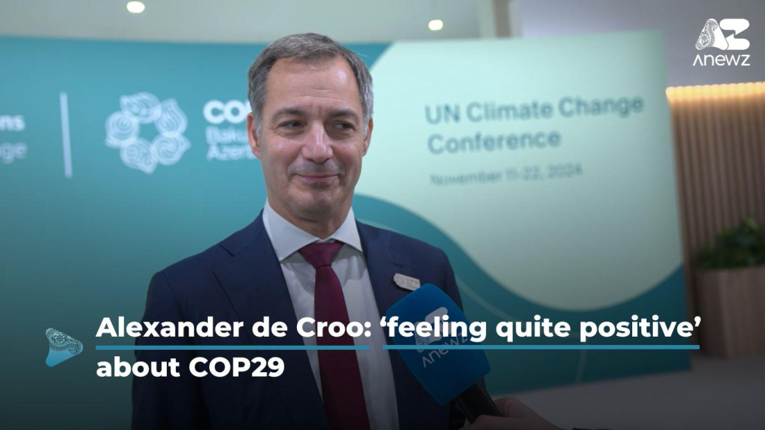 Belgian Prime Minister 'feeling quite positive' about COP29
