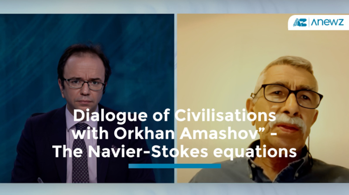 “Dialogue of Civilisations with Orkhan Amashov” - The Navier-Stokes equations