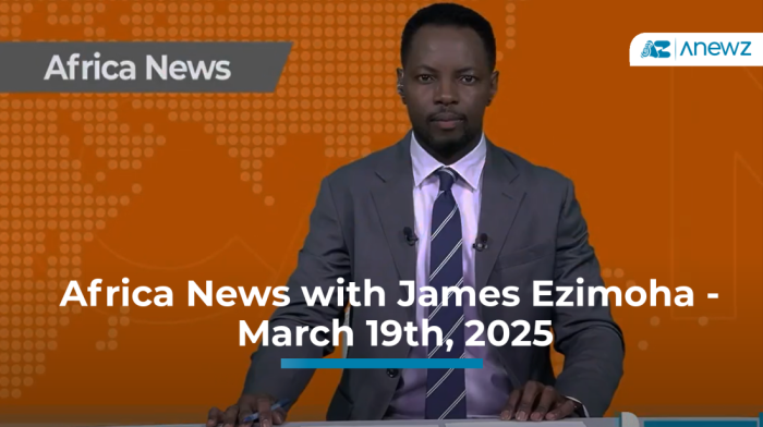 Africa News with James Ezimoha - March 19th, 2025