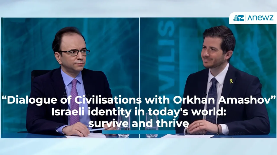 Dialogue of Civilisations with Orkhan Amashov- Israeli identity in today's world: survive and thrive
