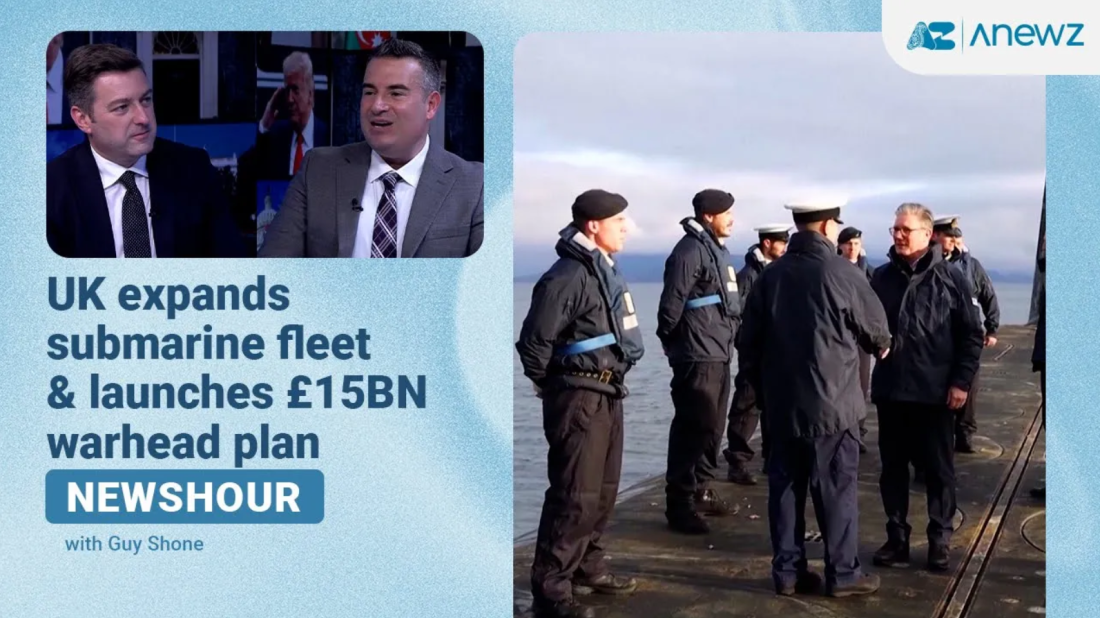 Newshour | UK Expands Submarine Fleet & Launches £15BN Warhead Plan