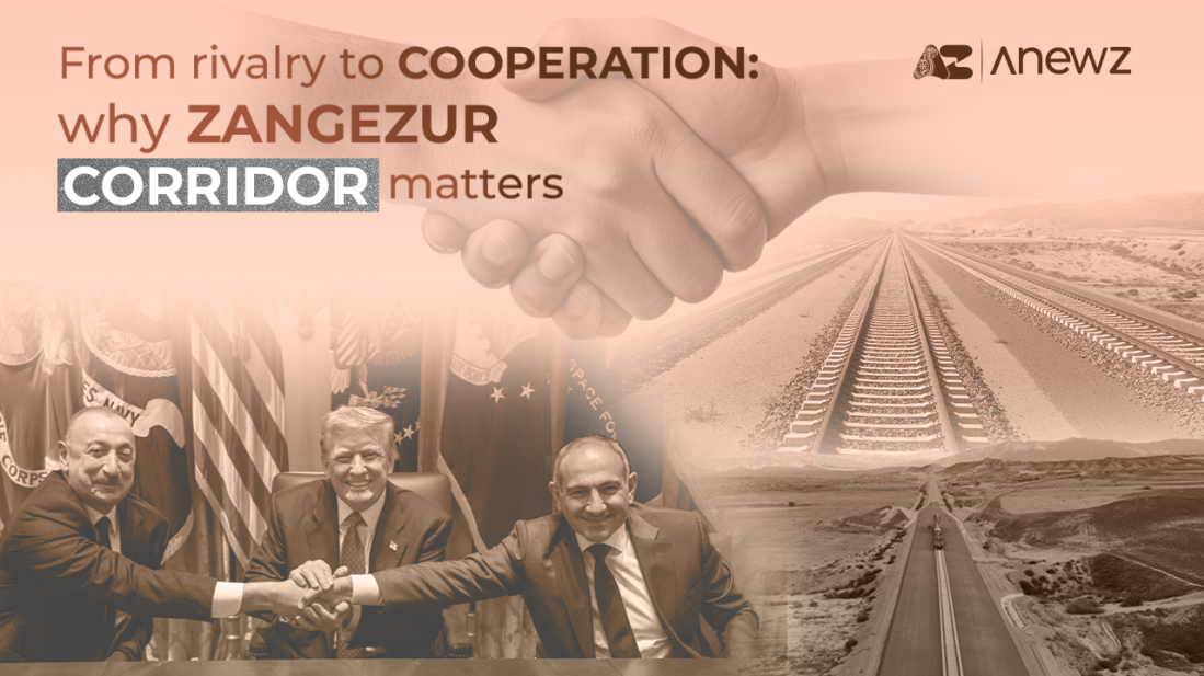 From rivalry to cooperation: why Zangezur Corridor matters