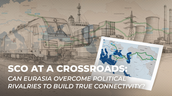 SCO at a Crossroads: Can Eurasia Overcome Political Rivalries to Build True Connectivity?