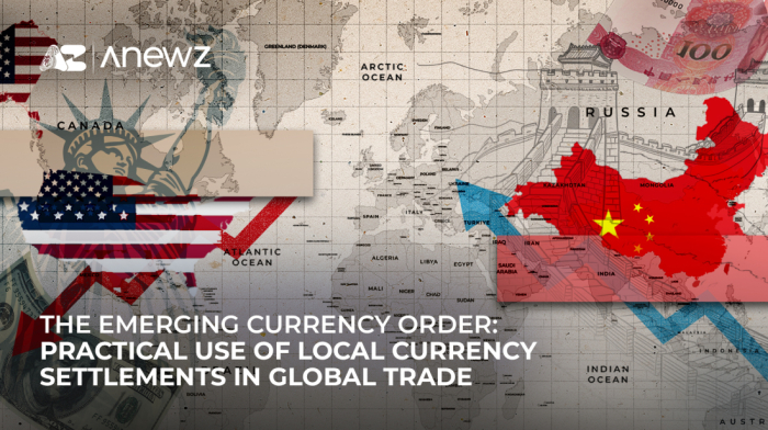 The emerging currency order: Practical use of local currency settlements in global trade